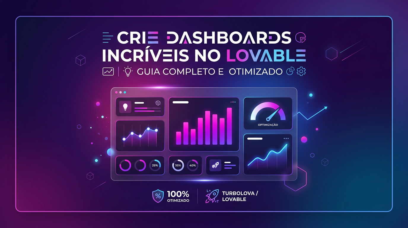 Crie Dashboards Incríveis no Lovable: Guia Completo e Otimizado