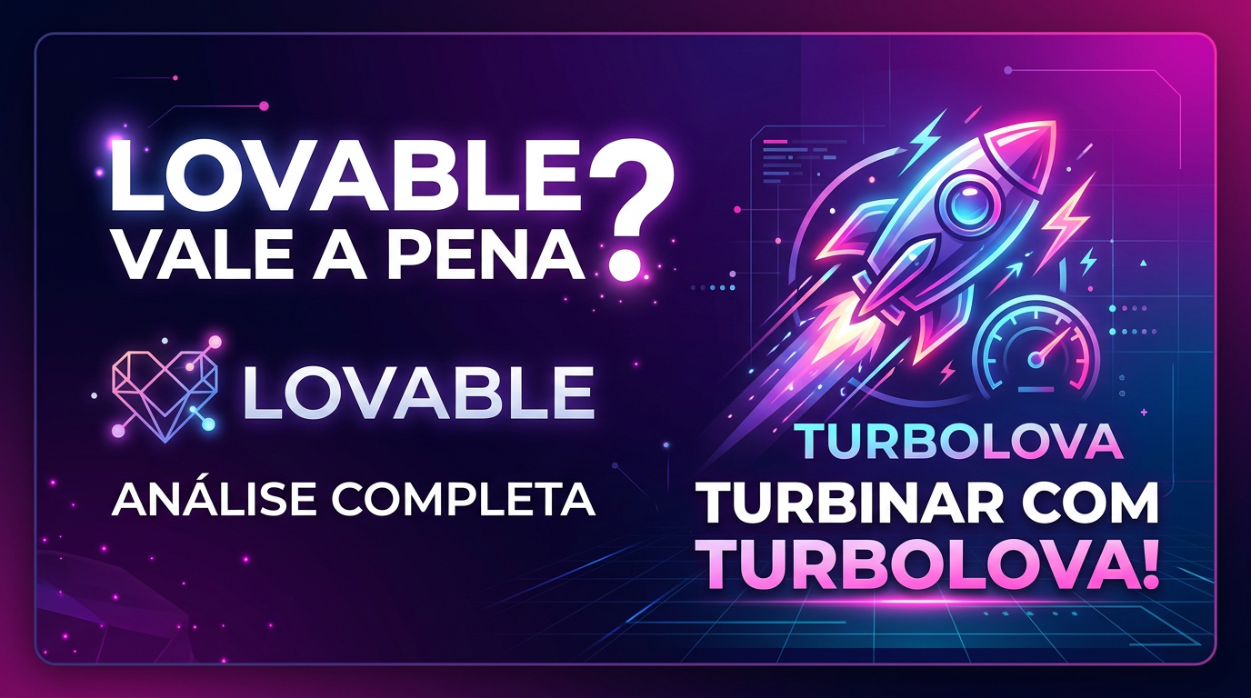 Lovable Vale a Pena? Análise Completa e Como Turbinar com TurboLova